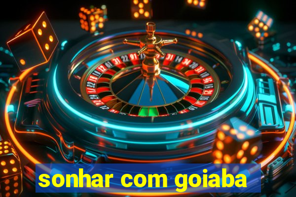 sonhar com goiaba